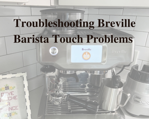 Troubleshooting Breville Barista Touch Problems 